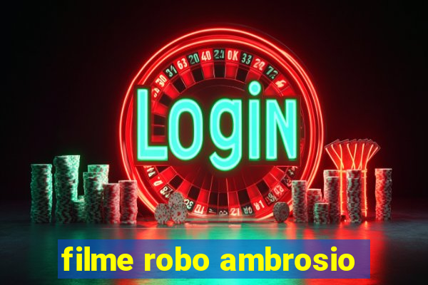 filme robo ambrosio